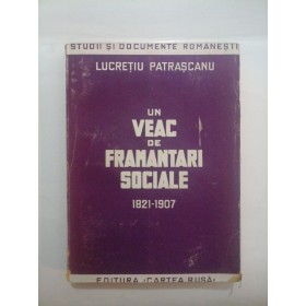 UN VEAC DE FRAMANTARI SOCIALE 1821-1907 - Lucretiu Patrascanu